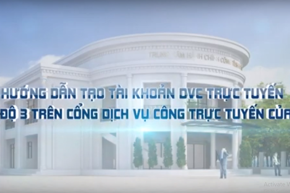 Hướng dẫn tạo tài khoản DVC trực tuyến mức độ 3 trên Cổng dịch vụ công trực tuyến