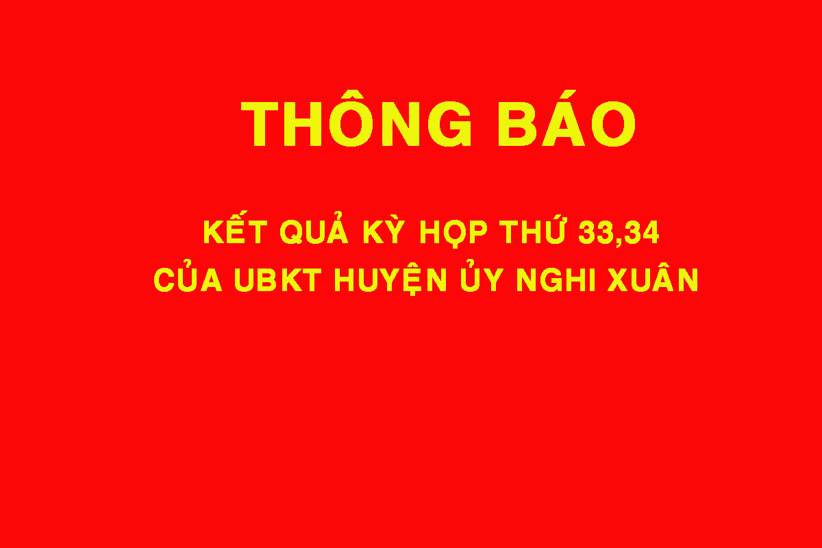 Thông báo kết quả kỳ họp thứ 33, 34 của Ủy ban Kiểm tra Huyện ủy Nghi Xuân